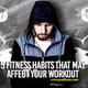 Illustration for article titled 5 FITNESS HABITS THAT MAY AFFECT YOUR WORKOUT